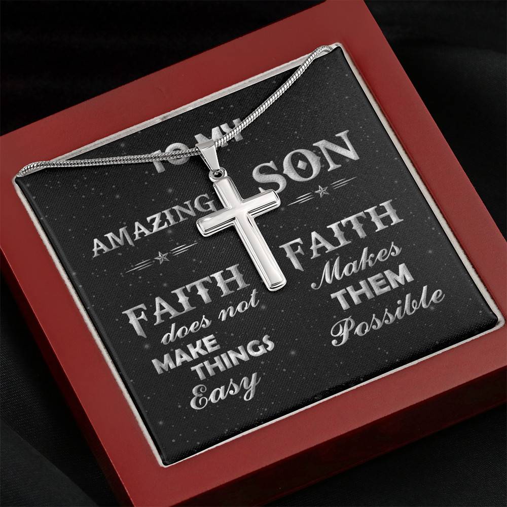 To My Amazing Son Faith Does Not Make Things Easy Faith Makes Them Possible Artisan Crafted Cross Necklace