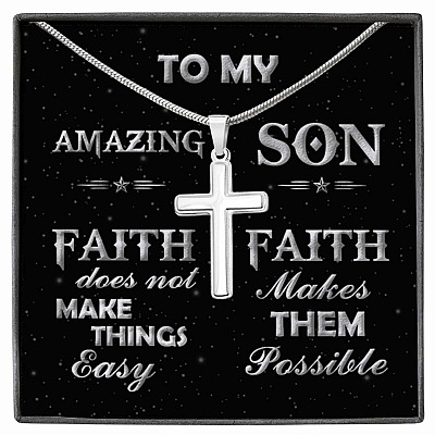 To My Amazing Son Faith Does Not Make Things Easy Faith Makes Them Possible Artisan Crafted Cross Necklace