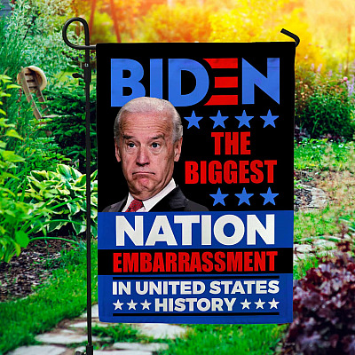 Joe Biden The Biggest Nation Embarrassment In United State History Garden Flag - Anti Biden House Flag