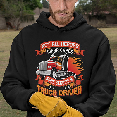 Alternative view of Not All Hero Wear Capes Some Become a Truck Driver T-Shirt - Trucker Hoodie - Sweatshirt - Long Sleeve Shirt