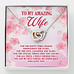 To My Amazing Wife For The Happy Times Shared Throughout The Years Interlocking Hearts Pendant Necklace - Interlocking Hearts Necklace