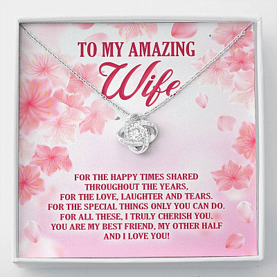 To My Amazing Wife For The Happy Times Shared Throughout The Years Love Knot Necklace - Love Knot Necklace