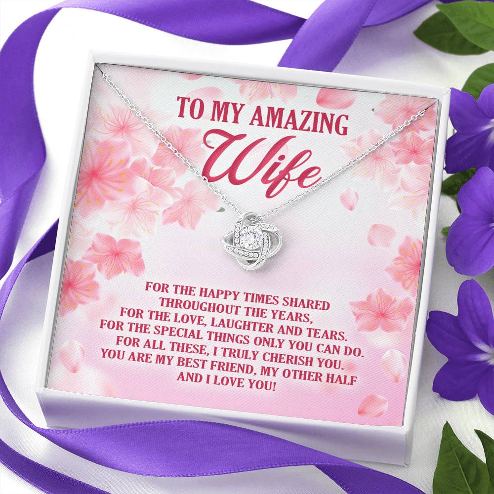 To My Amazing Wife For The Happy Times Shared Throughout The Years Love Knot Necklace To My Amazing Wife For The Happy Times Shared Throughout The Years Love Knot Necklace