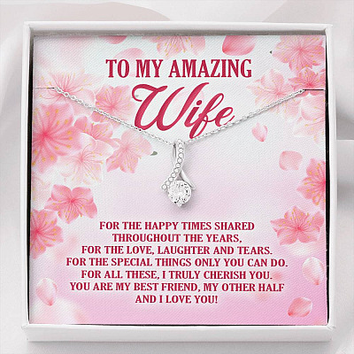 To My Amazing Wife For The Happy Times Shared Throughout The Years Alluring Beauty Necklace - Alluring Beauty Necklace