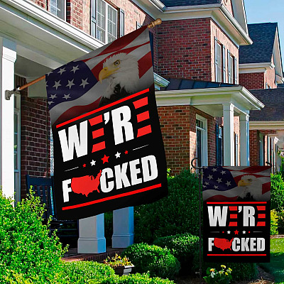 Alternative view of We're Fucked Anti Biden Harris Garden Flag - Impeach Biden House Flag - Pro Trump Wall Flag