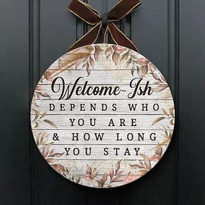 Alternative view of Welcome-ish Depends Who You Are And How Long You Stay Wooden Door Sign - Front Porch Sign Indoor Outdoor Decor