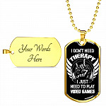 I Don't Need Therapy I Just Need To Play Video Games Dog Tag Necklace - Video Gaming Gamer Controller Necklace Gift