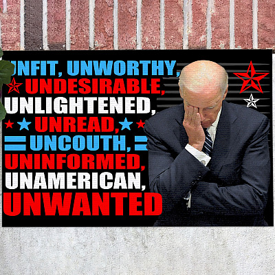 Biden Unfit Unworth Undesirable Unenlightned Unread Unwanted Funny Biden Decorative Doormat - Anti Biden Welcome Mat