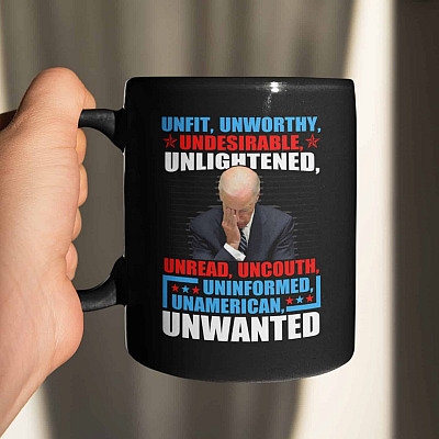 Biden Unfit Unworth Undesirable Unenlightned Unread Unwanted Coffee Mug - Beer Stein - Water Bottle