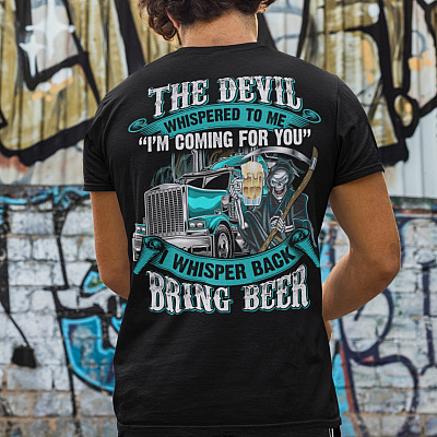 Alternative view of The Devil Whispered To Me I'm Coming For You I Whisper Back Bring Beer Print On Back T-Shirt - Hoodie - Funny Truck Shirt