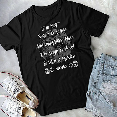 Alternative view of I'm Not Sugar & Spice And Everything Nice T-Shirt - Funny Sarcasm Shirt For Women