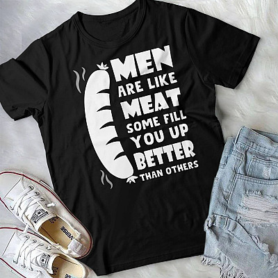 Alternative view of Men Are Like Meat Some Fill You Up Better T-Shirt - Funny Shirt For Women