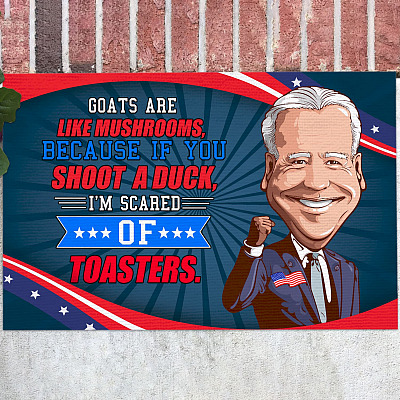 Goats Are Like Mushrooms Because if You Shoot a Duck Funny Joe Biden Quote Saying Entrance Indoor Outdoor Decorative Doormat