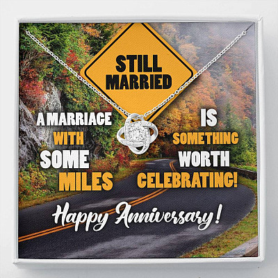 Still Married A Marriage With Some Miles Is Something Worth Celebrating Love Knot Necklace - Love Knot Necklace