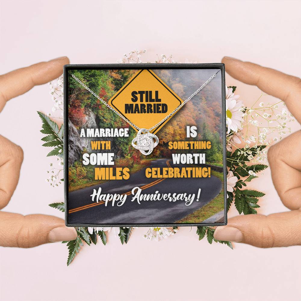 Still Married A Marriage With Some Miles Is Something Worth Celebrating Love Knot Necklace