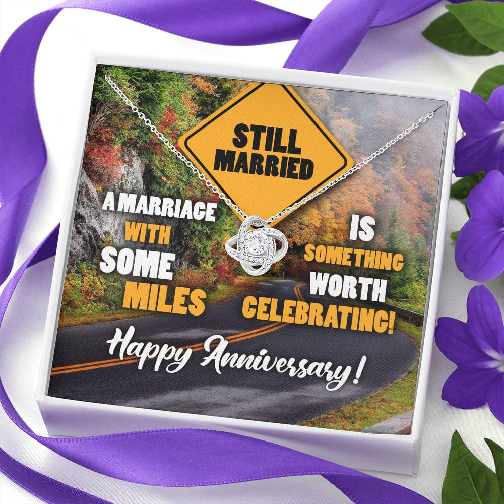 Still Married A Marriage With Some Miles Is Something Worth Celebrating Love Knot Necklace