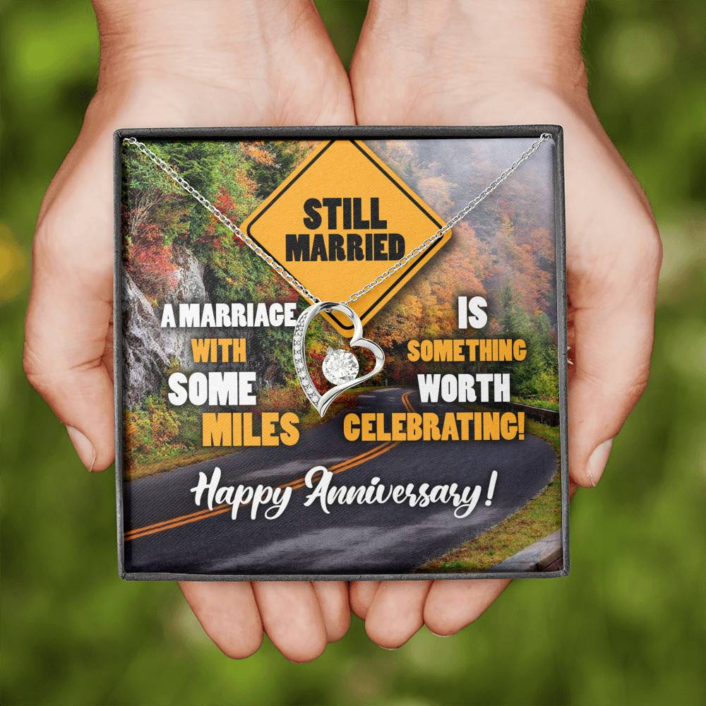Still Married A Marriage With Some Miles Is Something Worth Celebrating Forever Love Heart Pendant Necklace