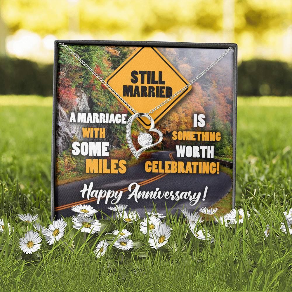 Still Married A Marriage With Some Miles Is Something Worth Celebrating Forever Love Heart Pendant Necklace