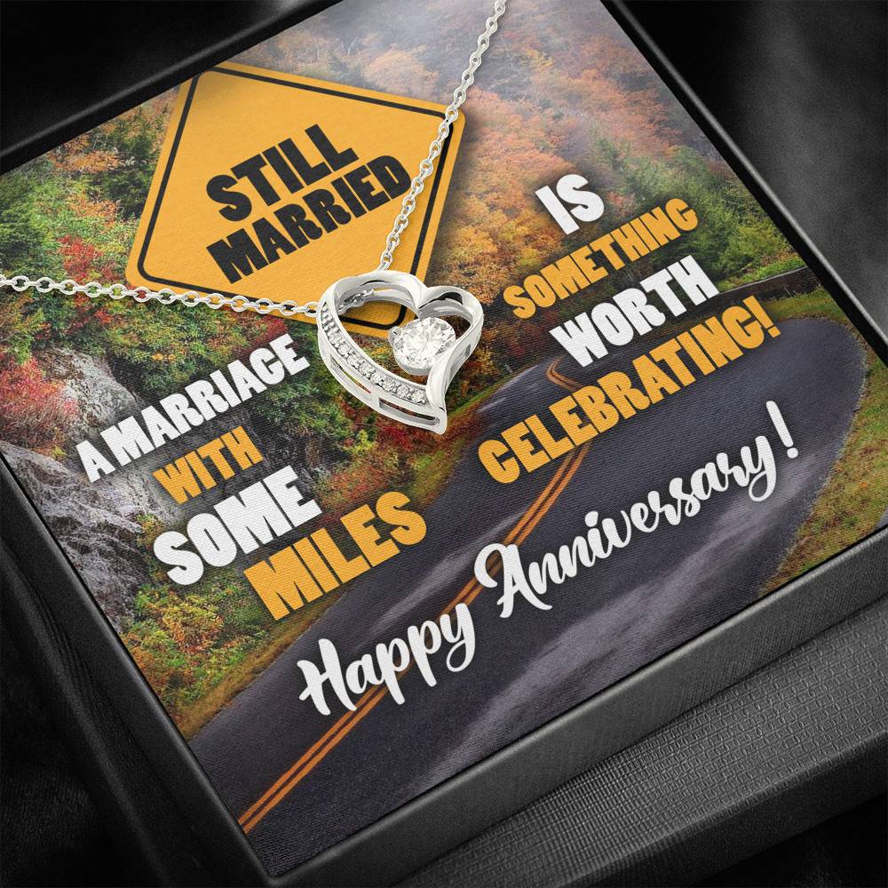 Still Married A Marriage With Some Miles Is Something Worth Celebrating Forever Love Heart Pendant Necklace
