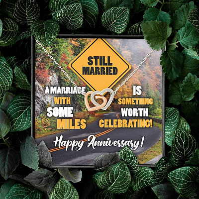 Still Married A Marriage With Some Miles Is Something Worth Celebrating Interlocking Hearts Pendant Necklace