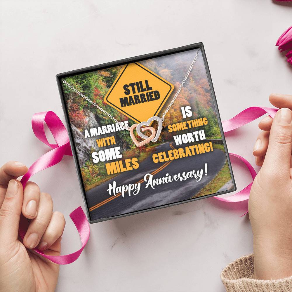 Still Married A Marriage With Some Miles Is Something Worth Celebrating Interlocking Hearts Pendant Necklace