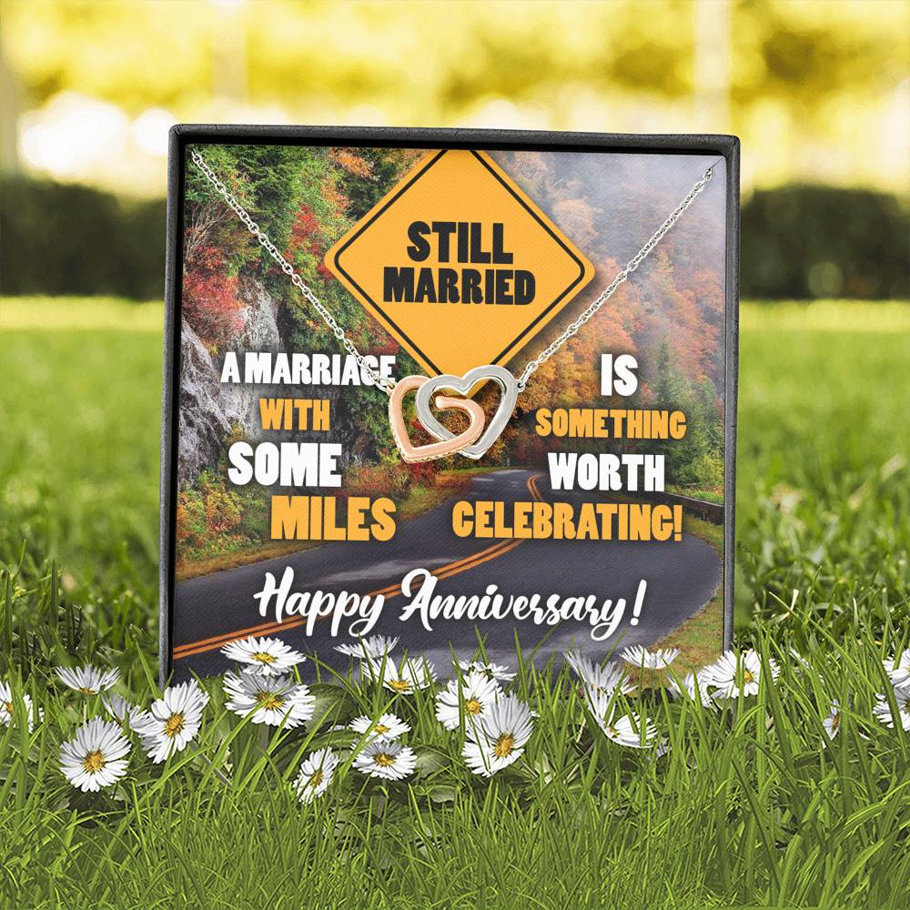 Still Married A Marriage With Some Miles Is Something Worth Celebrating Interlocking Hearts Pendant Necklace