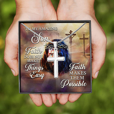 Alternative view of To My Amzing Son Faith Doesn't Make Things Easy Make Them Possible - Christian Jesus