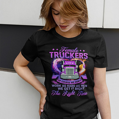Alternative view of Female Truckers of Course We Don't Work as Hard as Men We Get It Right T-Shirt - V-neck - Feminist Hoodie - Sweatshirt