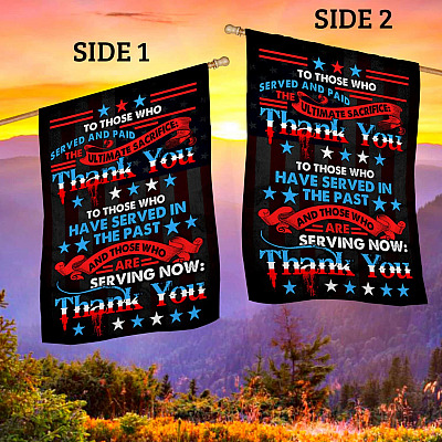 Alternative view of To Those Who Served And Paid The Ultimate Sacrifice Thank You US Veteran Outdoor House Flag - Home Garden Flag