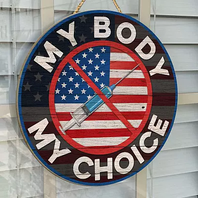 My Body My Choice Anti Vaccine Circle Wooden Door Sign - Stop The Mandate No Vaccination Sign Indoor Outdoor Decor