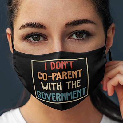 I Don't Co-Parent With The Government Funny Political Washable Reusable Custom Printed Cloth Face Mask Cover