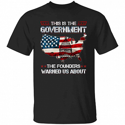This Is The Government The Founders Warned Us About The White House US Map T-Shirt - Anti Government Shirt