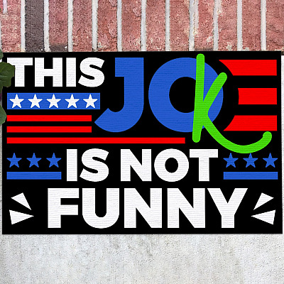 This Joke Biden Is Not Funny Indoor Outdoor Doormat - Funny Joe Biden Doormat