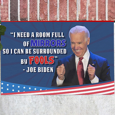 Joe Biden I Need a Room Full of Mirrors So I Can Be Surrounded by Fools Indoor Outdoor Doormat