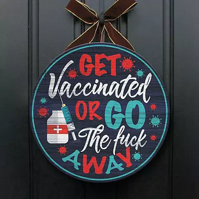 Alternative view of Get Vaccinated or Go the Fuck Away Funny Get Vaccinated Sign Decorative Circle Wooden Door Sign - Front Porch Sign