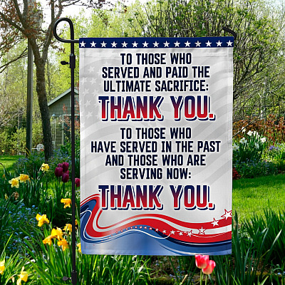 To Those Who Served and Paid the Ultimate Sacrifice Thank You Decorative Garden Flag - House Flag - Memorial Veteran Day Flag