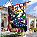 I Am Brave I Am Bruised I Am Who I Am Mean to Be Indoor Outdoor Flag - Garden Flag - Wall Flag