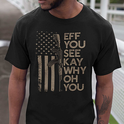 Eff You See Kay Why Oh You Gun T-Shirt