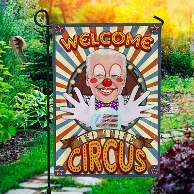 Welcome To The Circus Joe Biden Clown Decorative Garden Flag - Indoor Outdoor Flag - House Flag