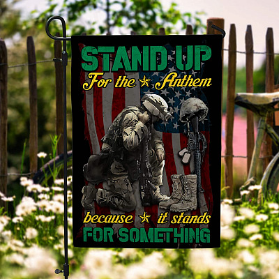 Stand Up for the Anthem Because It Stands for Something Decorative Garden Flag - US Veteran House Flag - Wall Flag