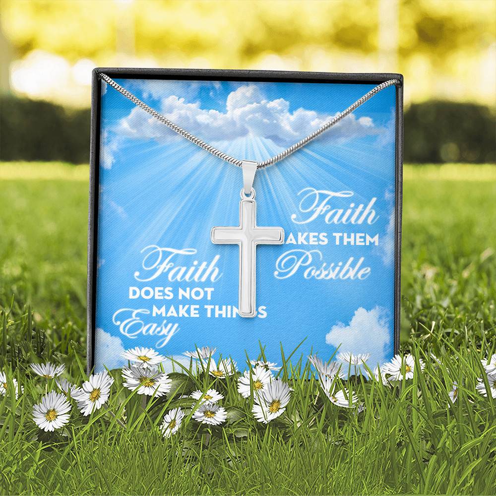 Christian Faith Does Not Make Things Easy Faith Makes Them Possible Artisan Crafted Cross Pendant Necklace