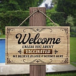 Welcome Unless You Aren't Vaccinated We Believe In Love And Science Here Decorative Rectangle Wooden Door Sign