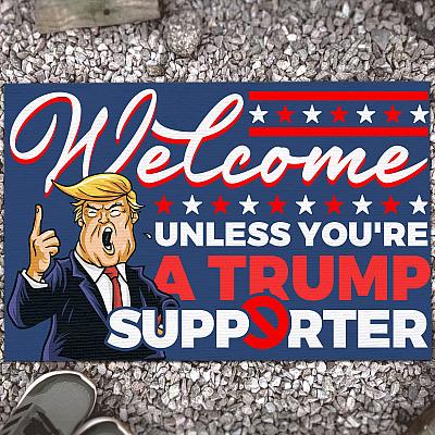 Welcome Unless You’re a Trump Supporter - Anti Trump Doormat Funny Political Entrance Indoor Outdoor Decorative Doormat