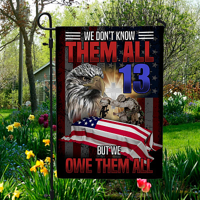 We Don't Know Them All But We Owe Them All Decorative Garden Flag - House Flag - Memorial Soldiers Flag