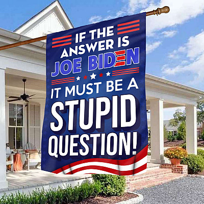 If the Answer Is Joe Biden It Must Be a Stupid Question Garden Flag - Im-Peach Bide Flag