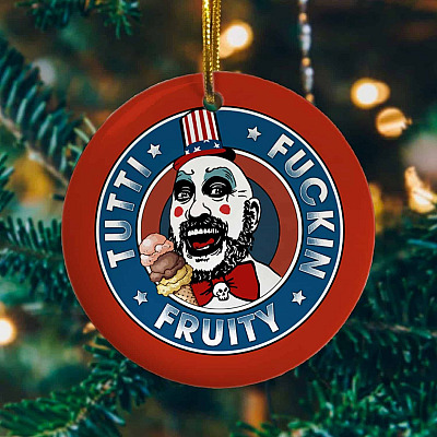 Captain Spaulding Tutti Fuckin Fruity House Of 1000 Scorpses The Devil Rejects Halloween Circle Ornament Keepsake