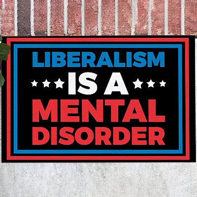 Liberalism Is a Mental Disorder Indoor Outdoor Doormat - Political Doormat