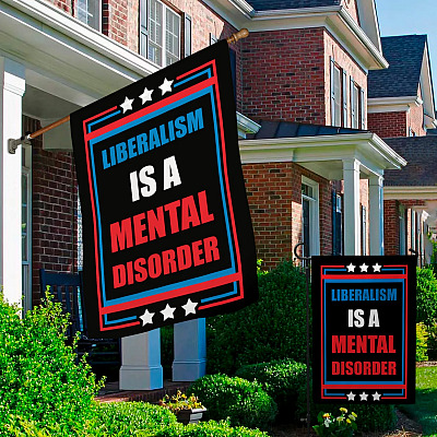 Alternative view of Liberalism Is a Mental Disorder Garden Flag - House Flag - Wall Flag - Liberalism Flag