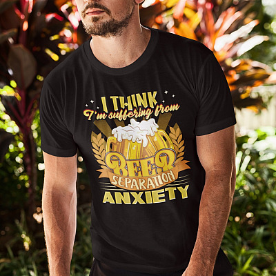 Alternative view of I Think I'm Suffering From Beer Separation Anxiety T-Shirt - Funny Beer Shirt - Beer Lover Shirt