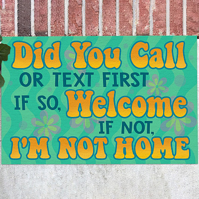 Did You Call or Text First Indoor Outdoor Doormat - Funny Saying Doormats